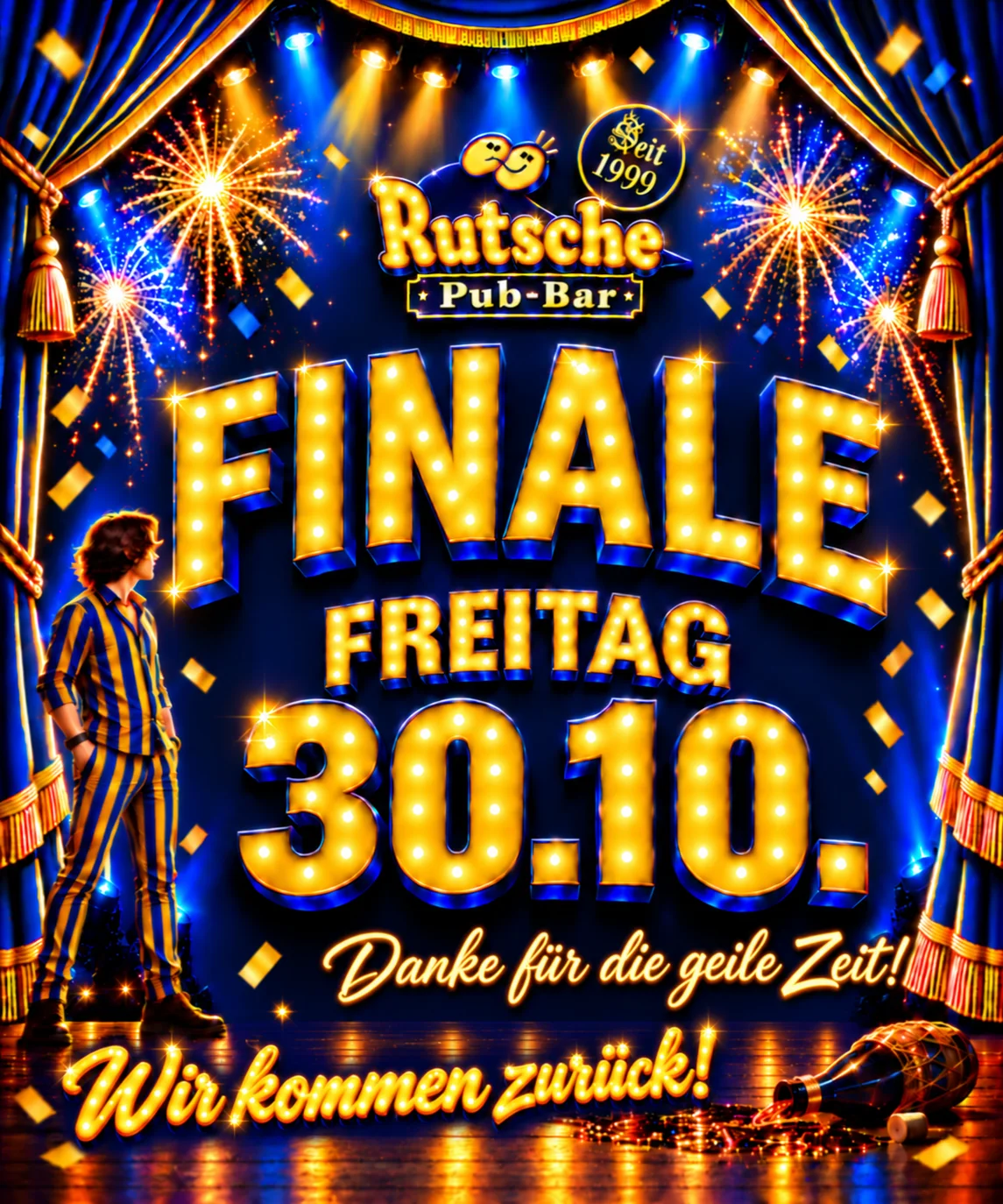 Rutsche Pub-Bar Finale am Freitag, 30. Oktober. Danke für die geile Zeit. Wir kommen zurück!